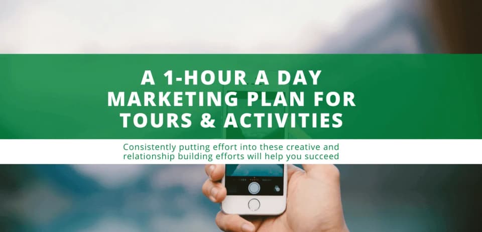 A 1-Hour A Day Marketing Plan for Tours & Activities