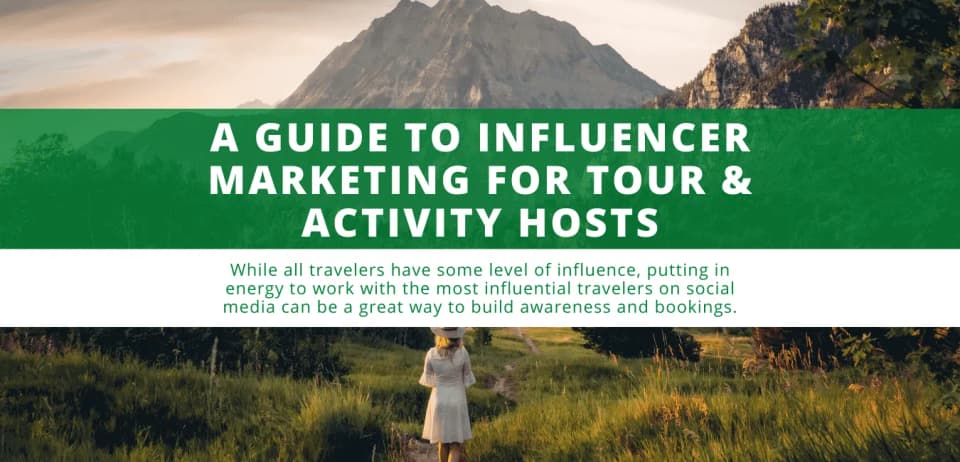 A Guide to Influencer Marketing for Tour & Activity Hosts