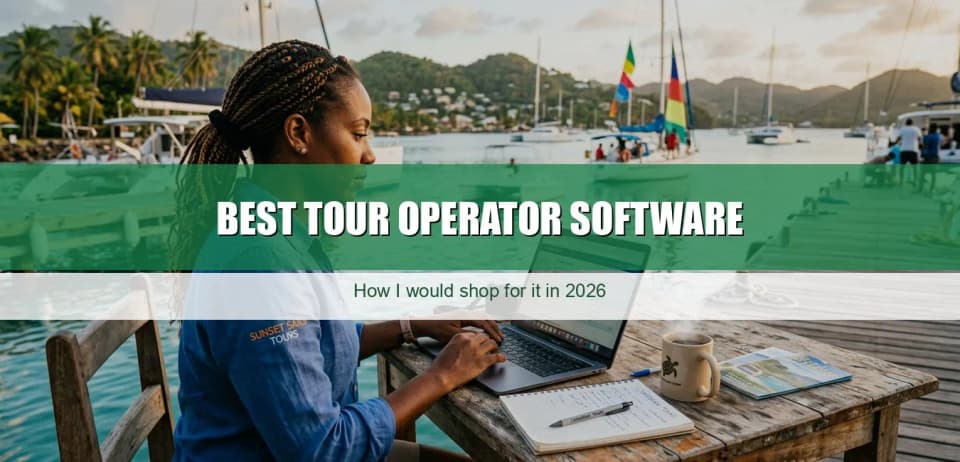 Best tour operator software: how I would shop for it