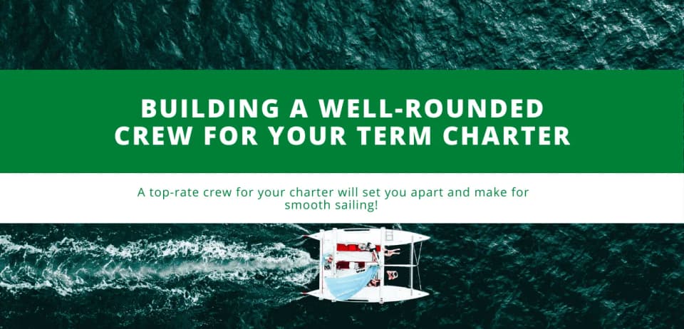 Building a Well-Rounded Crew for Your Term Charter