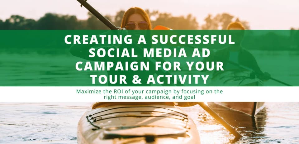 Creating a Successful Social Media Ad Campaign for your Tour & Activity