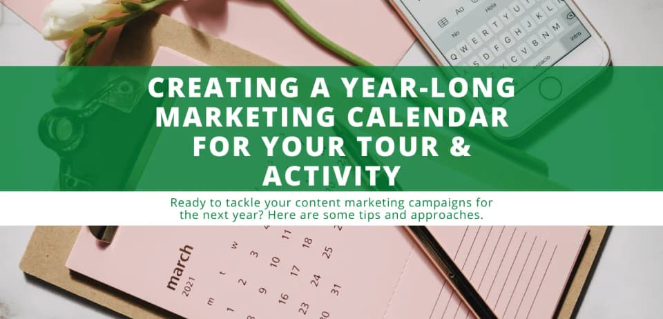 Creating a Year-Long Marketing Calendar for your Tour & Activity