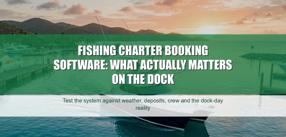 Fishing Charter Booking Software: What Actually Matters on the Dock
