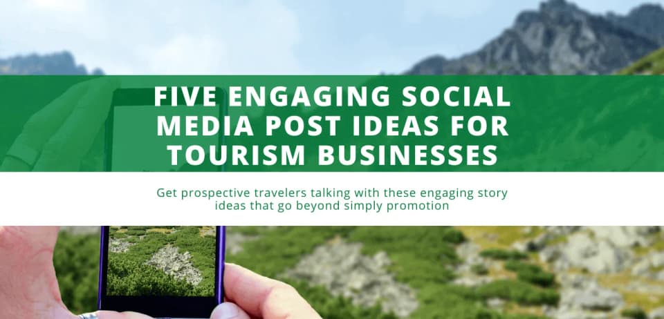 Five Engaging Social Media Post Ideas for Tourism Businesses
