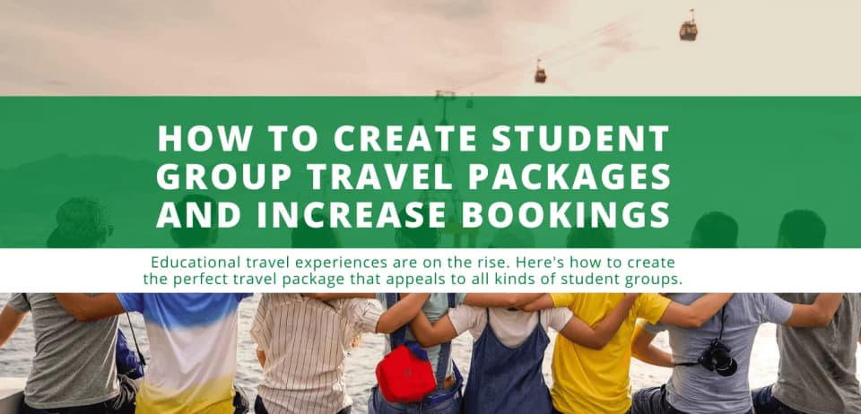 How to Build Student Group Travel Packages That Sell