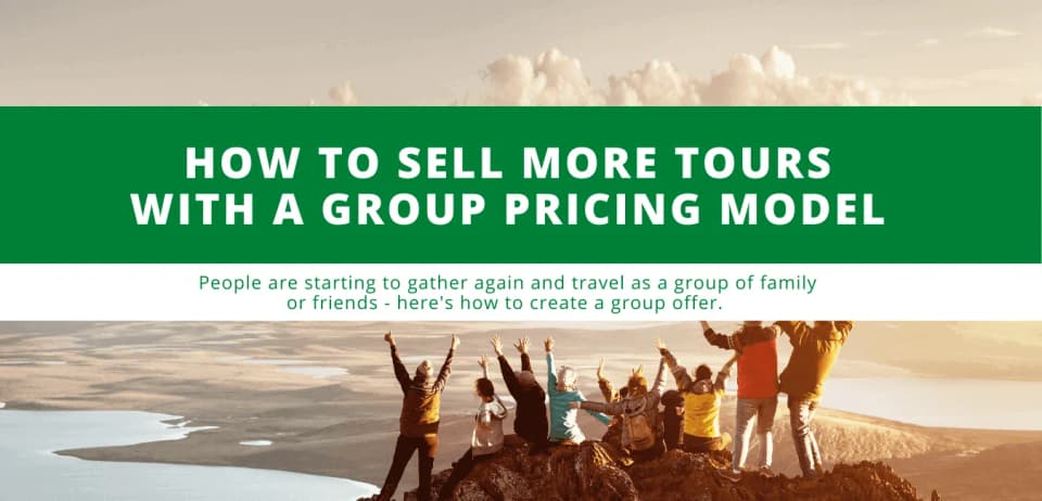How Group Pricing Sells More Tours