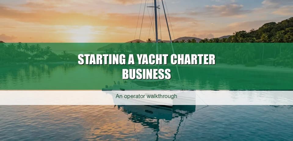 How to start a yacht charter business, honestly