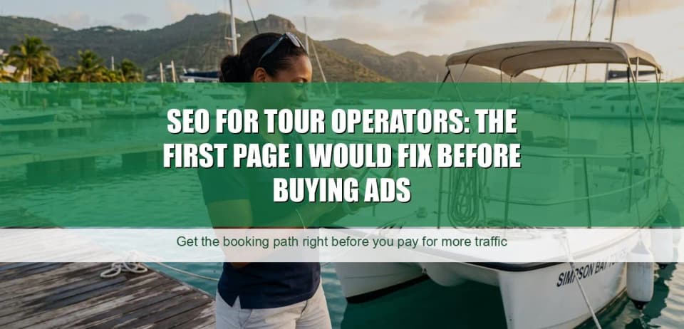 SEO for Tour Operators: The First Page I Would Fix Before Buying Ads
