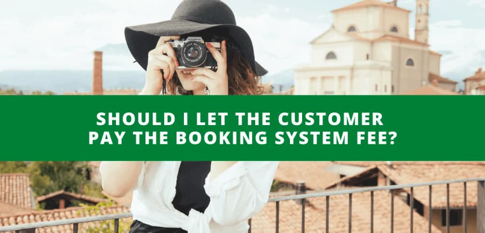 Should I let the customer pay the booking system fee
