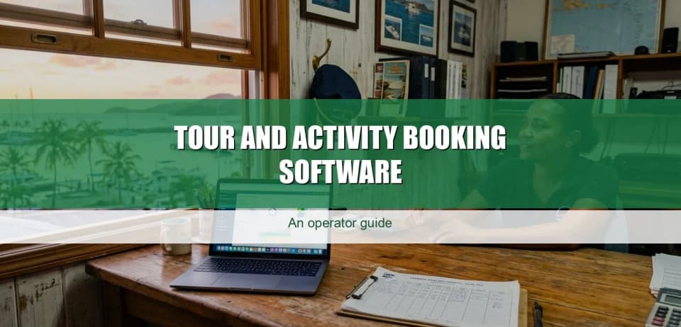 Tour and activity booking software: an operator's guide