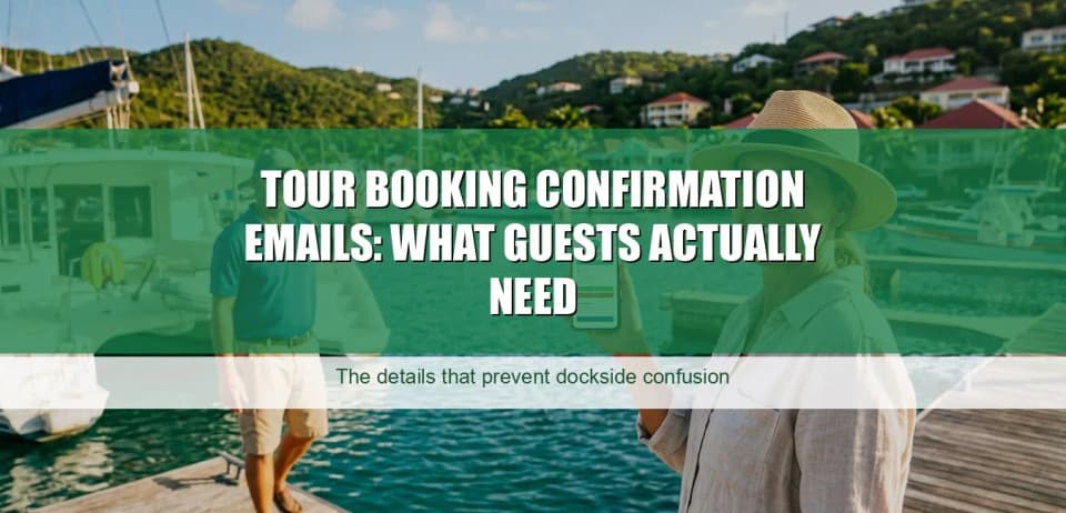 Tour Booking Confirmation Emails: What Guests Actually Need