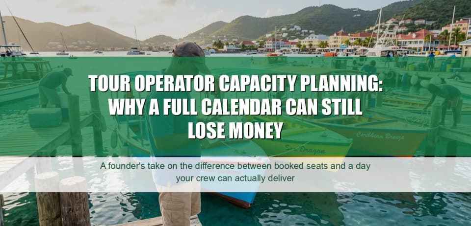 Tour Operator Capacity Planning: Why a Full Calendar Can Still Lose Money