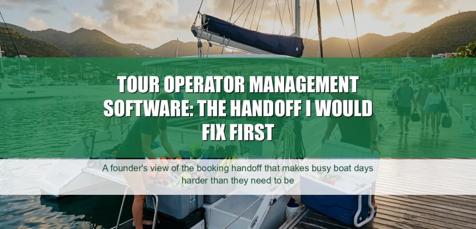 Tour Operator Management Software: The Handoff I Would Fix First