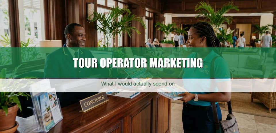 Tour operator marketing: what I'd actually spend on