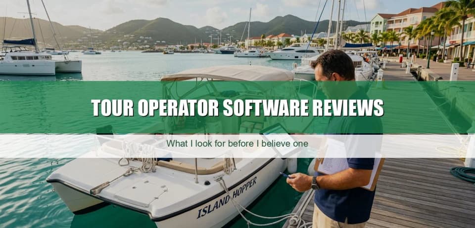 Tour Operator Software Reviews: What I Look For Before I Believe One