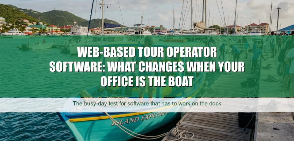 Web-Based Tour Operator Software: What Changes When Your Office Is the Boat